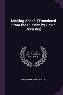 Looking Ahead. [Translated From The Russian By David Skvirsky]