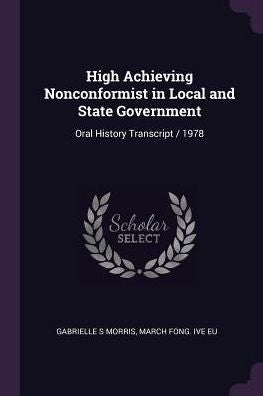 High Achieving Nonconformist In Local And State Government: Oral History Transcript / 1978