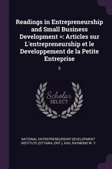 Readings In Entrepreneurship And Small Business Development =: Articles Sur L'Entrepreneurship Et Le Developpement De La Petite Entreprise: 5