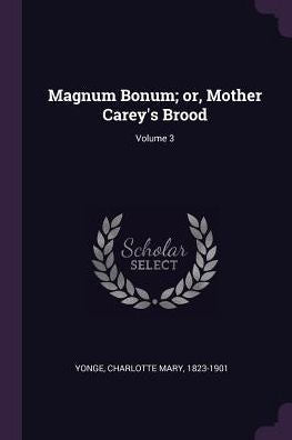 Magnum Bonum; Or, Mother Carey's Brood; Volume 3