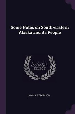 Some Notes On South-Eastern Alaska And Its People