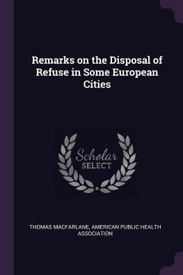 Remarks On The Disposal Of Refuse In Some European Cities