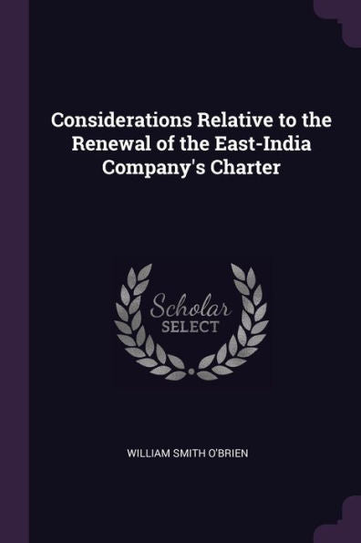 Considerations Relative To The Renewal Of The East-India Company's Charter