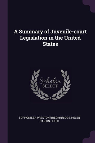 A Summary Of Juvenile-Court Legislation In The United States