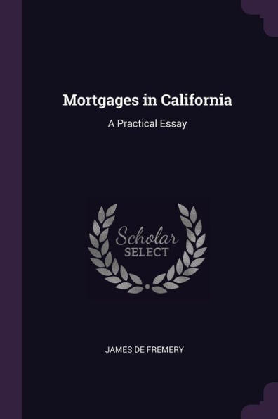 Mortgages In California: A Practical Essay