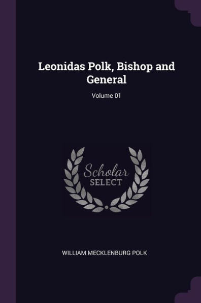 Leonidas Polk, Bishop And General; Volume 01
