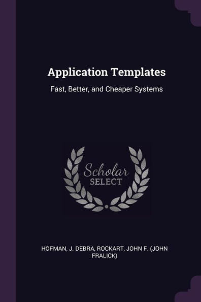 Application Templates: Fast, Better, And Cheaper Systems