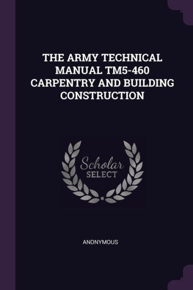 The Army Technical Manual Tm5-460 Carpentry And Building Construction