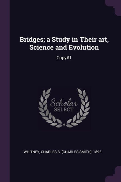 Bridges; A Study In Their Art, Science And Evolution: Copy#1