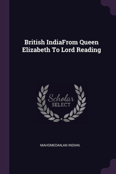 British Indiafrom Queen Elizabeth To Lord Reading