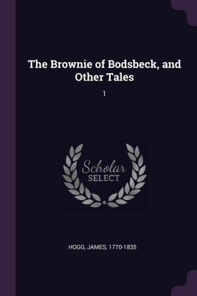 The Brownie Of Bodsbeck, And Other Tales: 1