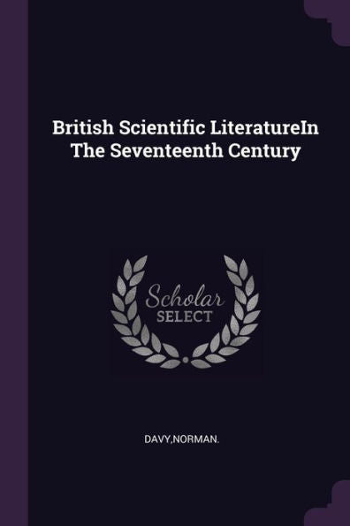 British Scientific Literaturein The Seventeenth Century
