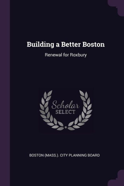 Building A Better Boston: Renewal For Roxbury