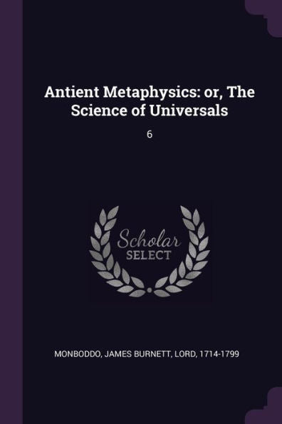 Antient Metaphysics: Or, The Science Of Universals: 6