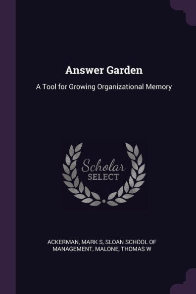 Answer Garden: A Tool For Growing Organizational Memory