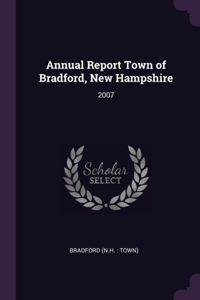 Annual Report Town Of Bradford, New Hampshire: 2007