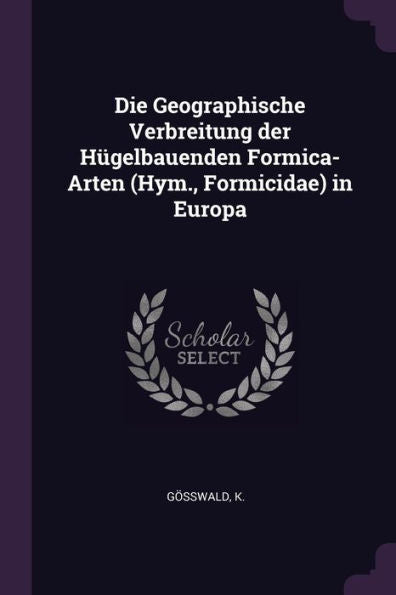 Die Geographische Verbreitung Der H?Elbauenden Formica-Arten (Hym., Formicidae) In Europa