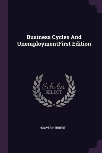 Business Cycles And Unemploymentfirst Edition