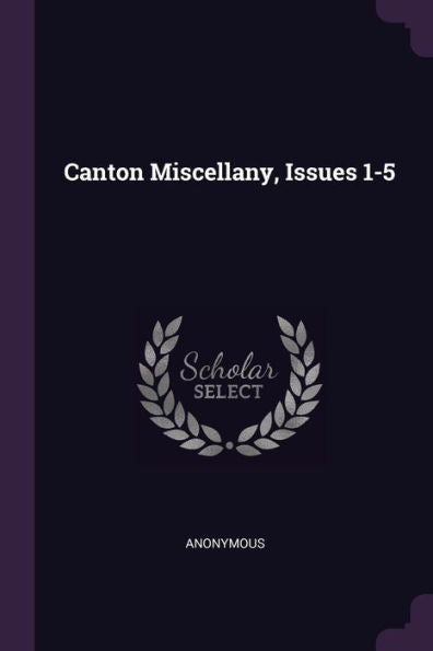 Canton Miscellany, Issues 1-5