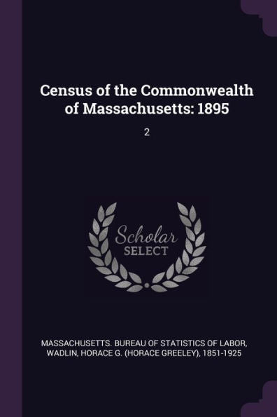 Census Of The Commonwealth Of Massachusetts: 1895: 2