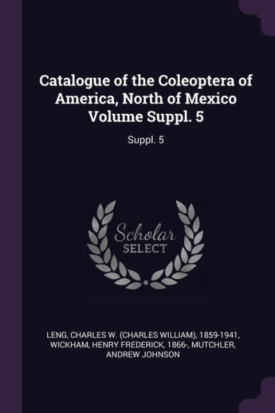 Catalogue Of The Coleoptera Of America, North Of Mexico Volume Suppl. 5: Suppl. 5