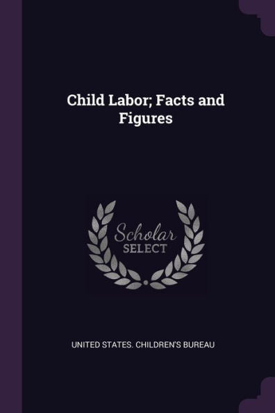 Child Labor; Facts And Figures