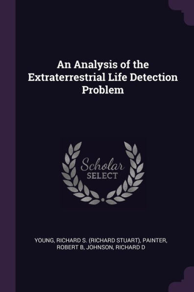 An Analysis Of The Extraterrestrial Life Detection Problem