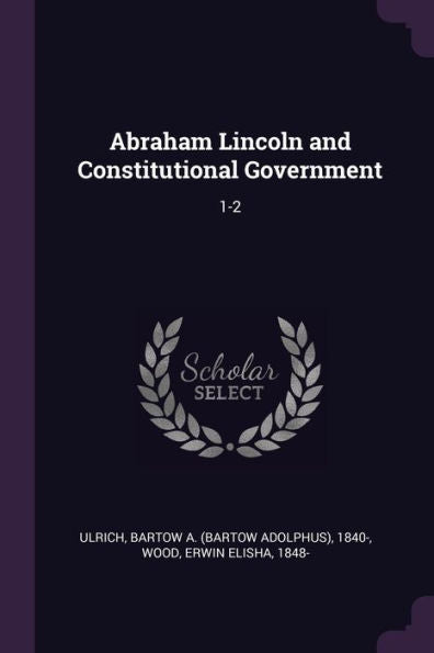 Abraham Lincoln And Constitutional Government: 1-2