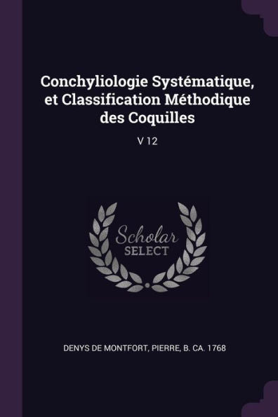 Conchyliologie Systématique, Et Classification Méthodique Des Coquilles: V 12