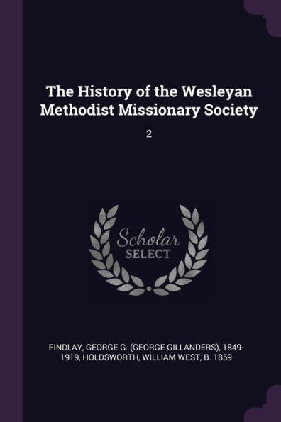The History Of The Wesleyan Methodist Missionary Society: 2