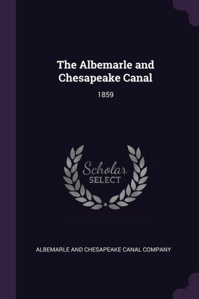 The Albemarle And Chesapeake Canal: 1859