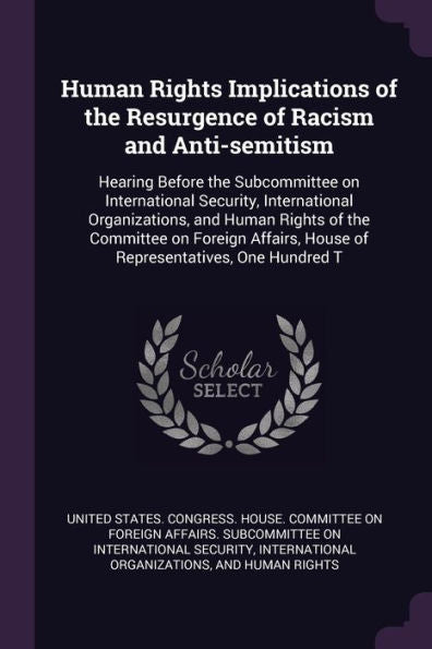 Human Rights Implications Of The Resurgence Of Racism And Anti-Semitism: Hearing Before The Subcommittee On International Security, International ... House Of Representatives, One Hundred T