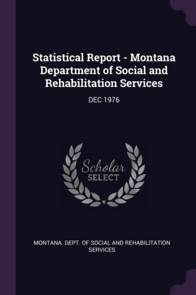 Statistical Report - Montana Department Of Social And Rehabilitation Services: Dec 1976