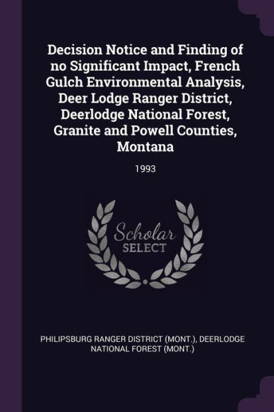 Decision Notice And Finding Of No Significant Impact, French Gulch Environmental Analysis, Deer Lodge Ranger District, Deerlodge National Forest, Granite And Powell Counties, Montana: 1993