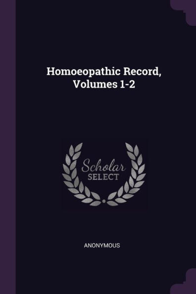 Homoeopathic Record, Volumes 1-2