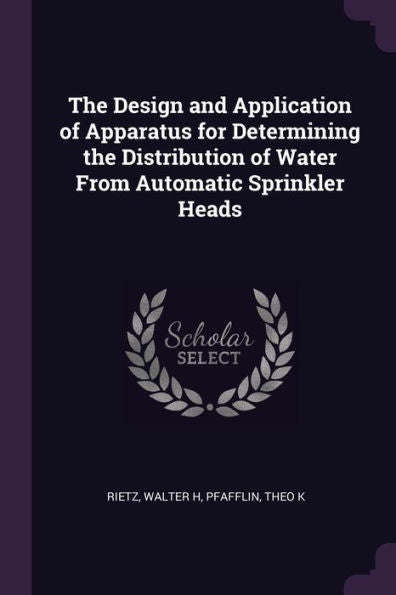 The Design And Application Of Apparatus For Determining The Distribution Of Water From Automatic Sprinkler Heads