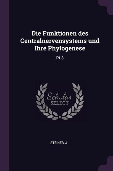 Die Funktionen Des Centralnervensystems Und Ihre Phylogenese: Pt.3