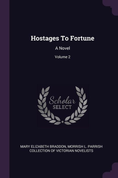 Hostages To Fortune: A Novel; Volume 2