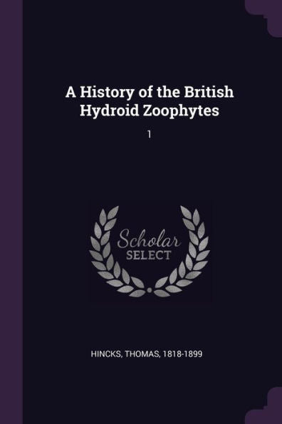 A History Of The British Hydroid Zoophytes: 1