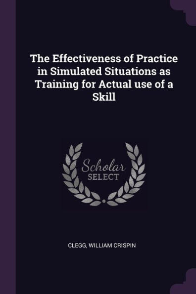 The Effectiveness Of Practice In Simulated Situations As Training For Actual Use Of A Skill
