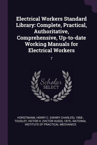 Electrical Workers Standard Library: Complete, Practical, Authoritative, Comprehensive, Up-To-Date Working Manuals For Electrical Workers: 7
