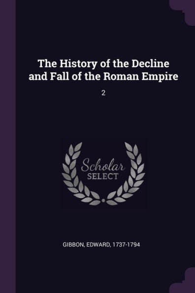 The History Of The Decline And Fall Of The Roman Empire: 2