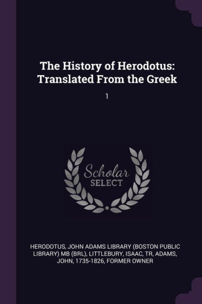 The History Of Herodotus: Translated From The Greek: 1