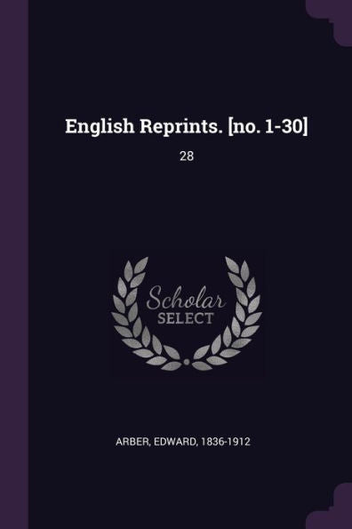 English Reprints. [No. 1-30]: 28