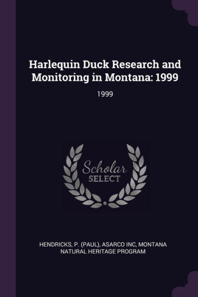 Harlequin Duck Research And Monitoring In Montana: 1999: 1999
