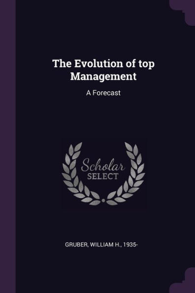 The Evolution Of Top Management: A Forecast