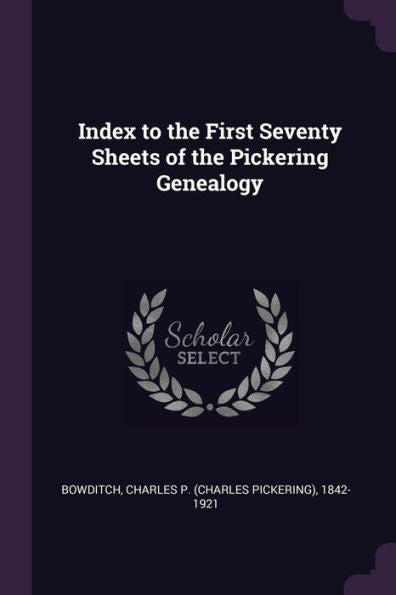 Index To The First Seventy Sheets Of The Pickering Genealogy