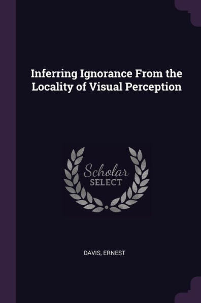 Inferring Ignorance From The Locality Of Visual Perception
