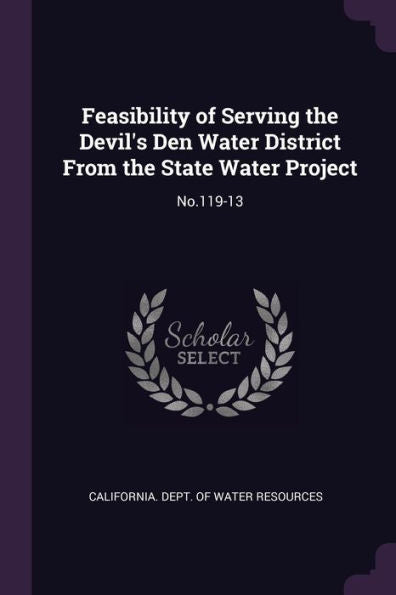 Feasibility Of Serving The Devil's Den Water District From The State Water Project: No.119-13