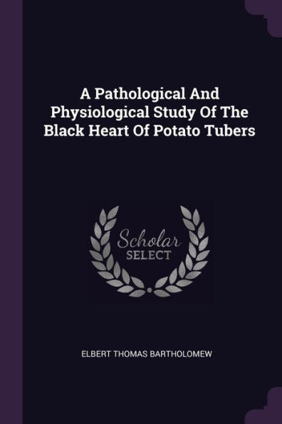 A Pathological And Physiological Study Of The Black Heart Of Potato Tubers